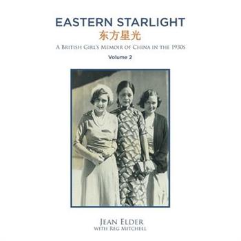 Eastern Starlight A British Girl’s Memoir of China in the 1930s