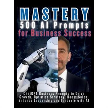 MASTERY 500 AI Prompts for Business Success