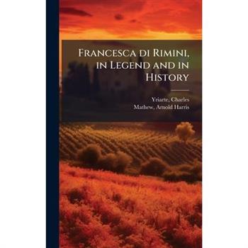 Francesca di Rimini, in Legend and in History