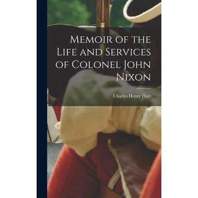 Memoir of the Life and Services of Colonel John Nixon
