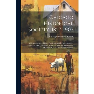 Chicago Historical Society, 1857-1907