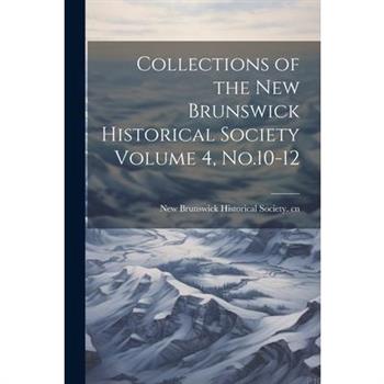 Collections of the New Brunswick Historical Society Volume 4, No.10-12