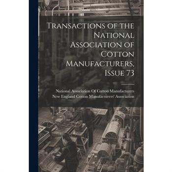 Transactions of the National Association of Cotton Manufacturers, Issue 73