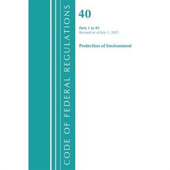 Code of Federal Regulations, Title 40 Protection of the Environment 1-49, Revised as of July 1, 2022