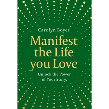 Manifest the Life You Love