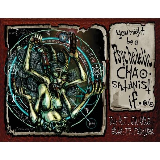 You Might Be A Psychedelic Chaosatanist If...