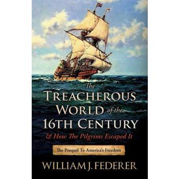 The Treacherous World of the 16th Century & How the Pilgrims Escaped It