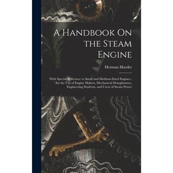 A Handbook On the Steam Engine