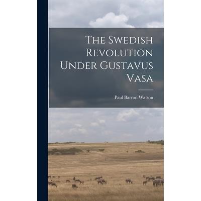 The Swedish Revolution Under Gustavus Vasa