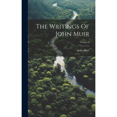 The Writings Of John Muir; Volume 8
