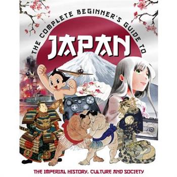 The Complete Beginner's Guide to Japan