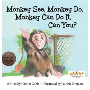 Monkey See Monkey Do. Monkey Can Do It, Can You?