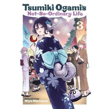 Tsumiki Ogami's Not-So-Ordinary Life, Vol. 3