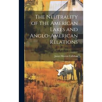 The Neutrality of the American Lakes and Anglo-American Relations