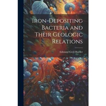 Iron-Depositing Bacteria and Their Geologic Relations