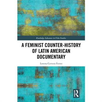 A Feminist Counter-History of Latin American Documentary