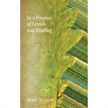 In a Tension of Leaves and Binding