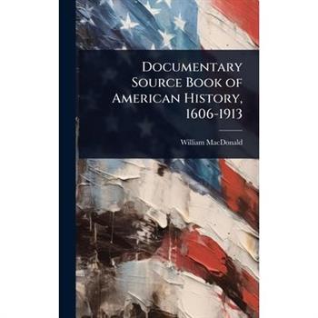 Documentary Source Book of American History, 1606-1913