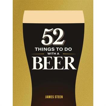 52 Things to Do with a Beer
