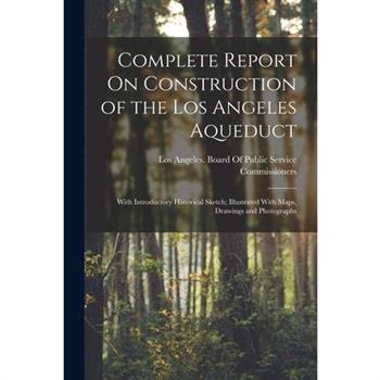 Complete Report On Construction of the Los Angeles Aqueduct