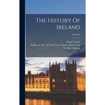 The History Of Ireland; Volume I