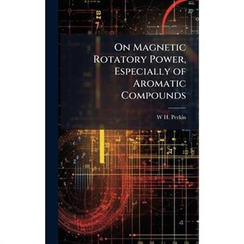 On Magnetic Rotatory Power, Especially of Aromatic Compounds