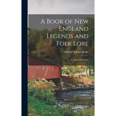 A Book of New England Legends and Folk Lore