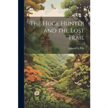 The Huge Hunter and the Lost Trail