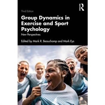 Group Dynamics in Exercise and Sport Psychology