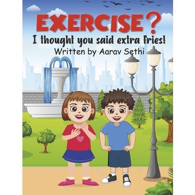 Exercise? I Thought You Said Extra Fries!
