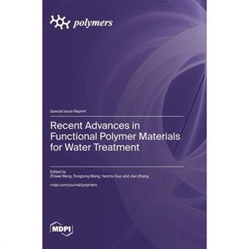 Recent Advances in Functional Polymer Materials for Water Treatment