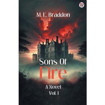 Sons Of Fire A Novel Vol. I