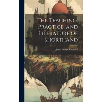 The Teaching, Practice, and Literature of Shorthand