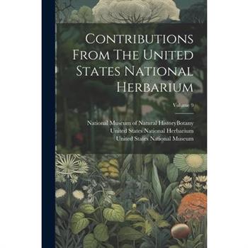 Contributions From The United States National Herbarium; Volume 9