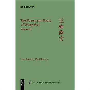 Wei Wang: The Poetry and Prose of Wang Wei. Volume 2