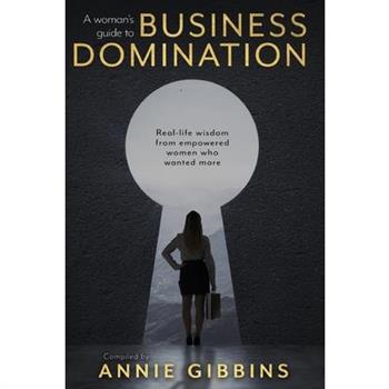 A Woman's Guide to Business Domination