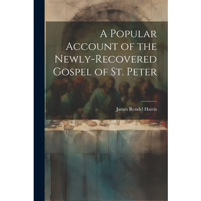 A Popular Account of the Newly-Recovered Gospel of St. Peter