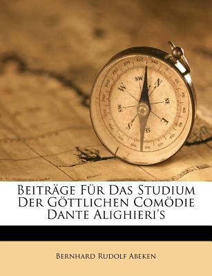 Beitrage Fur Das Studium Der Gottlichen Comodie Dante Alighieri’s