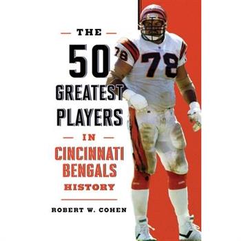 The 50 Greatest Players in Cincinnati Bengals History