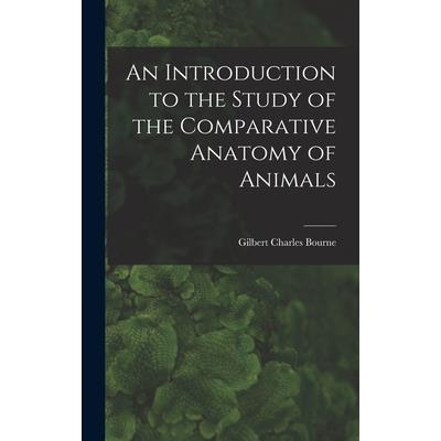 An Introduction to the Study of the Comparative Anatomy of Animals