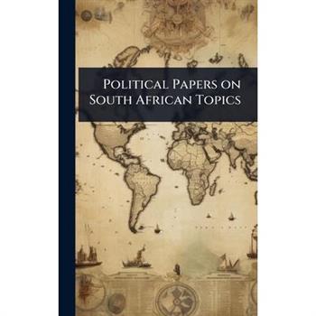 Political Papers on South African Topics