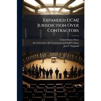 Expanded UCMJ Jurisdiction Over Contractors