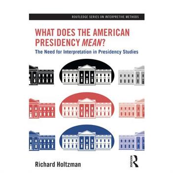 What Does the American Presidency Mean?