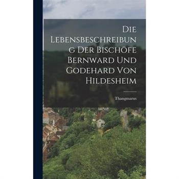 Die Lebensbeschreibung der Bisch繹fe Bernward und Godehard von Hildesheim