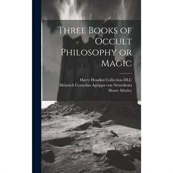 Three Books of Occult Philosophy or Magic
