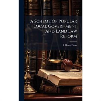 A Scheme Of Popular Local Government And Land Law Reform