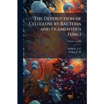 The Destruction of Cellulose by Bacteria and Filamentous Fungi