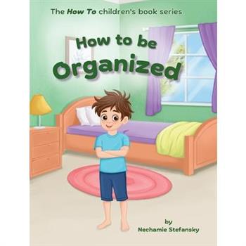 How to be Organized