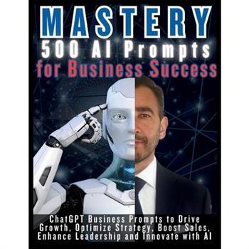 MASTERY 500 AI Prompts for Business Success