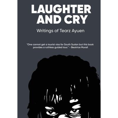 LAUGHTER AND CRY Writings of Tearz Ayuen